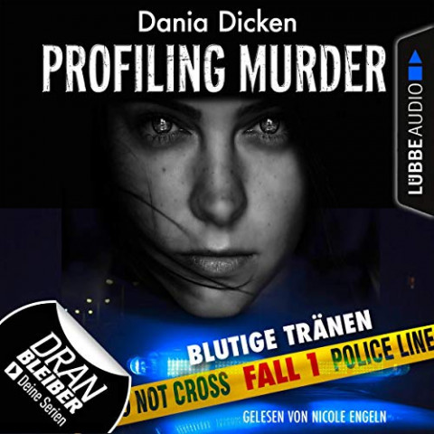 Cover: Dania Dicken - Profiling Murder - Fall 1: Blutige Tränen (Laurie Walsh Thriller Serie)
