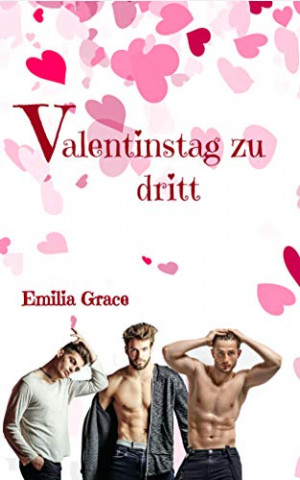 Cover: Emilia Grace - Valentinstag zu dritt (Liebe zu dritt 2)