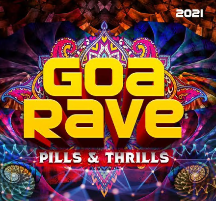 Various Artists - Goa Rave 2021 : Pills & Thrills (2021)