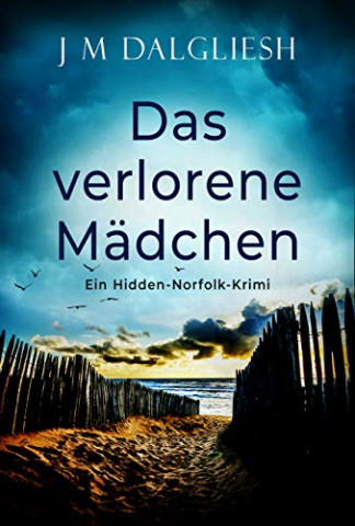 Cover: J M Dalgliesh - Das verlorene Mädchen Ein Hidden-Norfolk-Krimi (Buch 2)