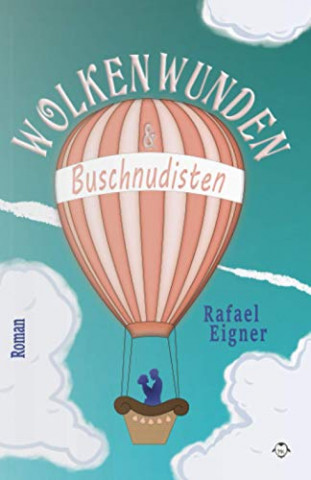 Cover: Rafael Eigner - Wolkenwunden und Buschnudisten