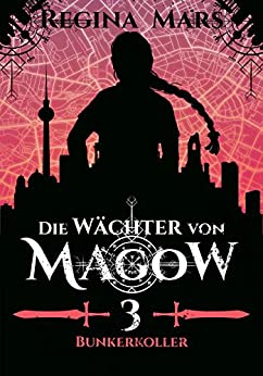 Cover: Regina Mars - Die Wächter von Magow - Band 3 Bunkerkoller