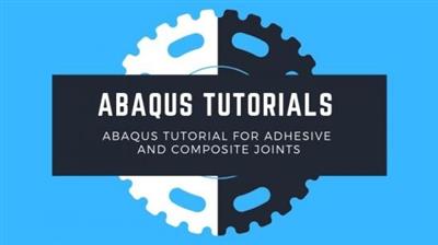 Udemy - Adhesive Joints and Composite Material Abaqus Tutorial
