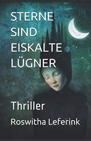 Cover: Roswitha Leferink - Sterne Sind Eiskalte LÜGner  Thriller