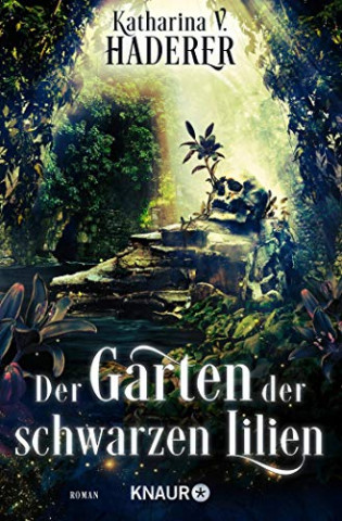Cover: Katharina V  Haderer - Der Garten der schwarzen Lilien