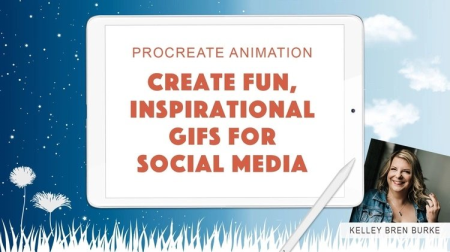 Procreate Animation: Create Fun, Inspirational GIFs for Social Media