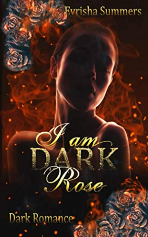 Cover: Eyrisha Summers - I am Dark Rose Dark Mafia Romance (Teil 2 von 2)