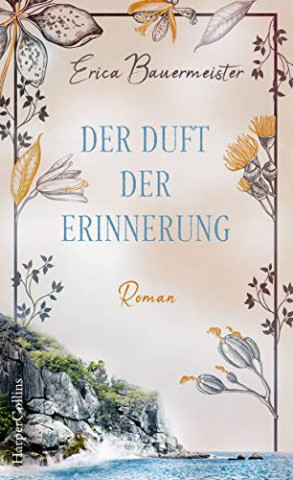 Cover: Erica Bauermeister - Der Duft der Erinnerung
