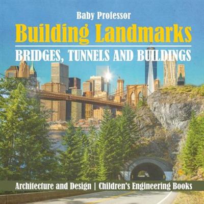 Building Landmarks   Bridges, Tunnels and Buildings   Architecture and Design | Children's Engineering Books