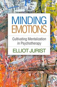 Minding Emotions: Cultivating Mentalization in Psychotherapy (EPUB)
