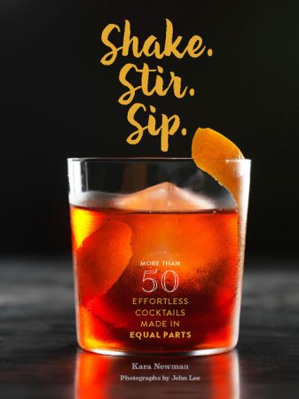 Shake. Stir. Sip.: More than 50 Effortless Cocktails Made in Equal Parts (True EPUB)