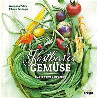 Kostbares Gemüse: Raritäten & Rezepte