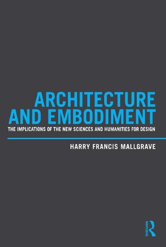 Architecture and Embodiment : The Implications of the New Sciences and Humanities for Design
