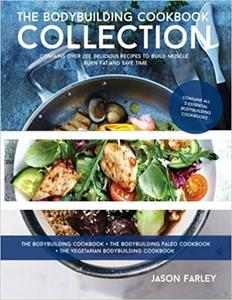 The Bodybuilding Cookbook Collection (The Build Muscle, Get Shredded, Muscle & Fat Loss Cookbook Series)