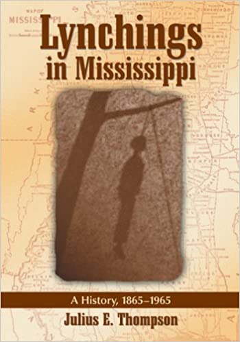 Lynchings in Mississippi: A History, 1865 1965