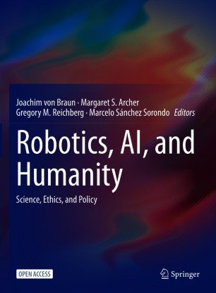 Robotics, AI, and Humanity: Science, Ethics, and Policy