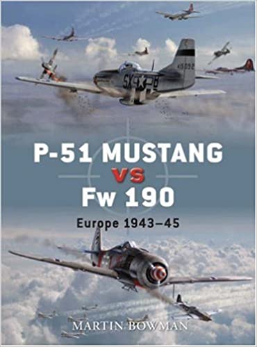 P 51 Mustang vs Fw 190: Europe 1943-45