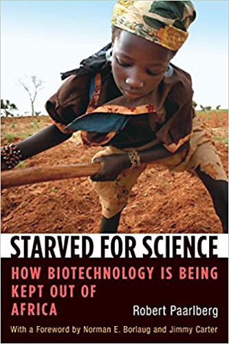 Starved for Science: How Biotechnology Is Being Kept Out of Africa [EPUB]