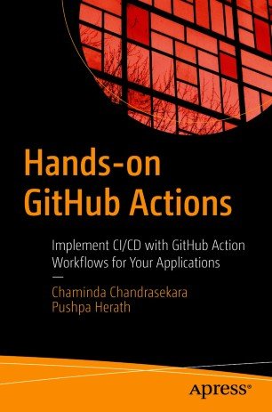 Hands on GitHub Actions: Implement CI/CD with GitHub Action Workflows for Your Applications