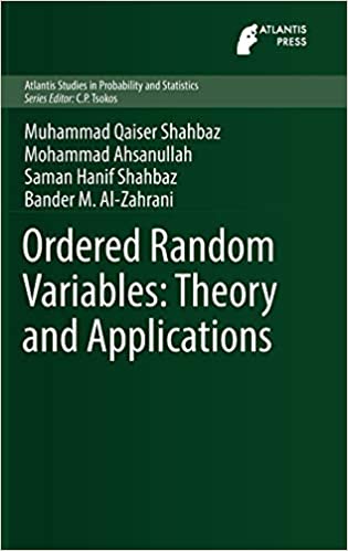 Ordered Random Variables: Theory and Applications (Atlantis Studies in Probability and Statistics