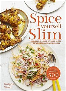 Spice Yourself Slim: Harness the Power of Spices for Health, Wellbeing and Weight loss (True EPUB)