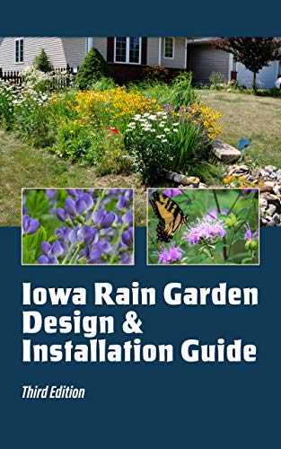 Iowa Rain Garden Design and Installation Guide, 3rd Edition