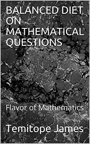 BALANCED DIET ON MATHEMATICAL QUESTIONS: Flavor of Mathematics