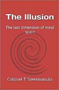 The Illusion: The last dimension of mind space