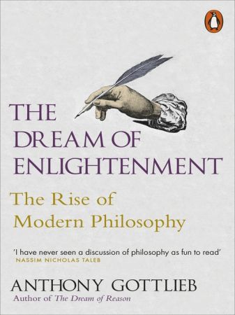 The Dream of Enlightenment: The Rise of Modern Philosophy (True EPUB)