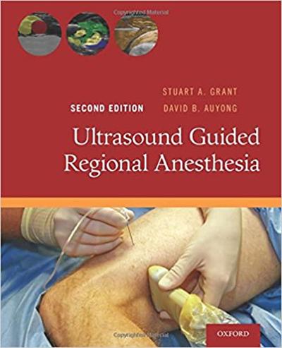Ultrasound Guided Regional Anesthesia, 2nd edition by Stuart A. Grant