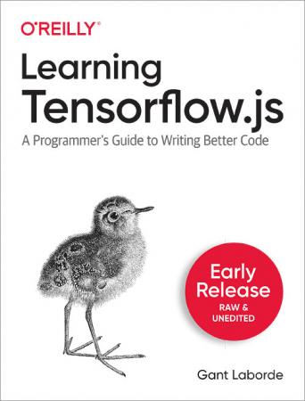 Learning Tensorflow.js by Gant Laborde