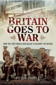 Britain Goes to War : How the First World War Began to Reshape the Nation