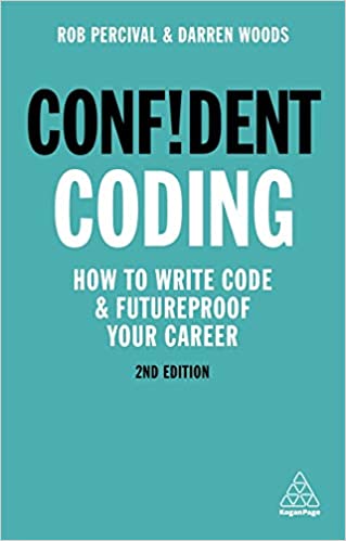 Confident Coding: How to Write Code and Futureproof Your Career (Confident Series), 2nd Edition