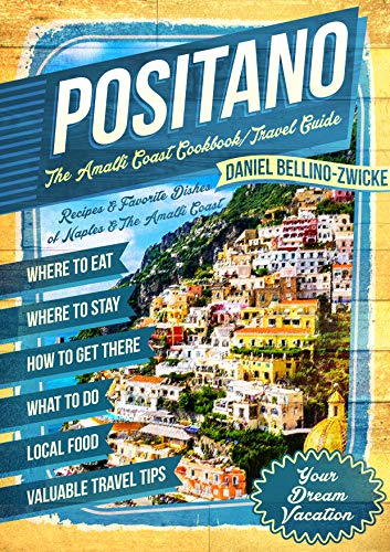Positano The Amalfi Coast Cookbook: Travel Guide