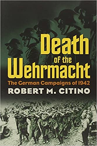 Death of the Wehrmacht: The German Campaigns of 1942