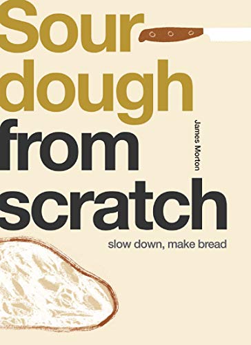 From Scratch: Sourdough: Slow Down, Make Bread