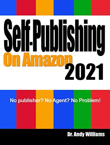 Self Publishing on Amazon 2021: No publisher? No Agent? No Problem!
