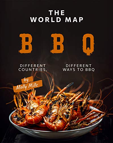 The World Map BBQ: Different Countries, Different Ways to BBQ