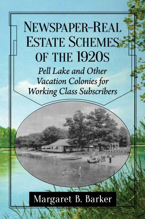 Newspaper Real Estate Schemes of the 1920s: Pell Lake and Other Vacation Colonies for Working Class Subscribers