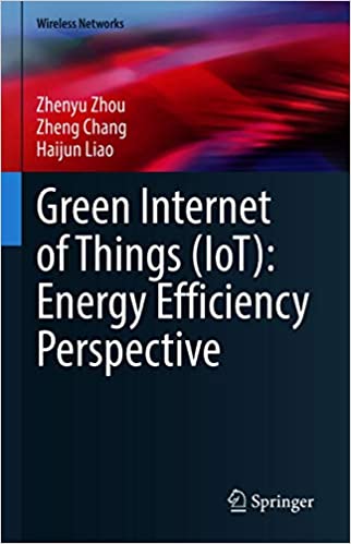 Green Internet of Things (IoT): Energy Efficiency Perspective (Wireless Networks) Energy Efficiency Perspective