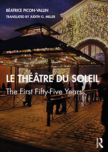 Le Théâtre du Soleil: The First Fifty Five Years