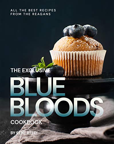 The Exclusive Blue Bloods Cookbook: All the Best Recipes from the Reagans