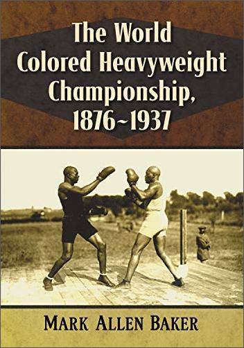 The World Colored Heavyweight Championship, 1876 1937