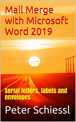 Mail Merge with Microsoft Word 2019: Serial letters, labels and envelopes