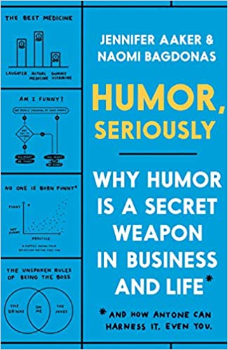 Humor, Seriously: Why Humor Is a Secret Weapon in Business and Life (And how anyone can harness it. Even you.) [MOBI]