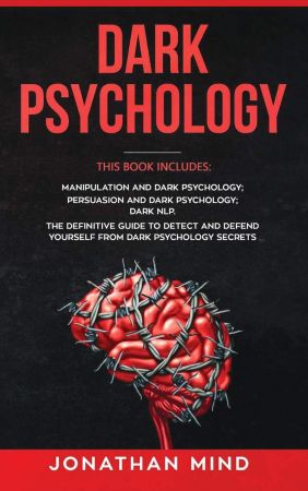 Dark Psychology: This Book Includes: Manipulation and Dark Psychology; Persuasion and Dark Psychology; Dark NLP...