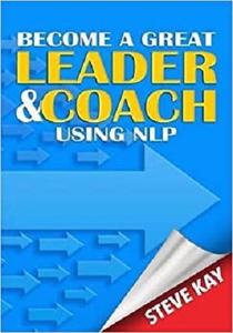 Become a Great Leader & Coach Using NLP