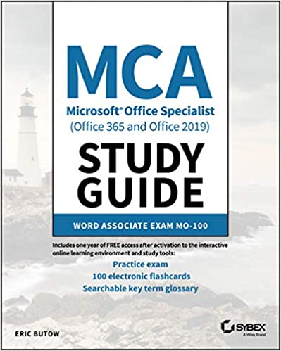 MCA Microsoft Office Specialist (Office 365 and Office 2019) Study Guide: Word Associate Exam MO 100