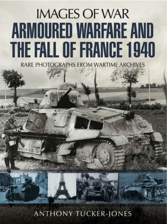 Armoured Warfare and the Fall of France 1940 (Images of War) (True EPUB)