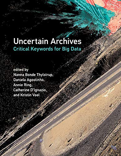 Uncertain Archives: Critical Keywords for Big Data (The MIT Press)